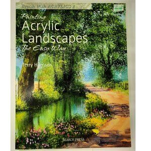Painting Acrylic Landscapes the Easy Way : Brush with Acrylics 2 by Terry Harris